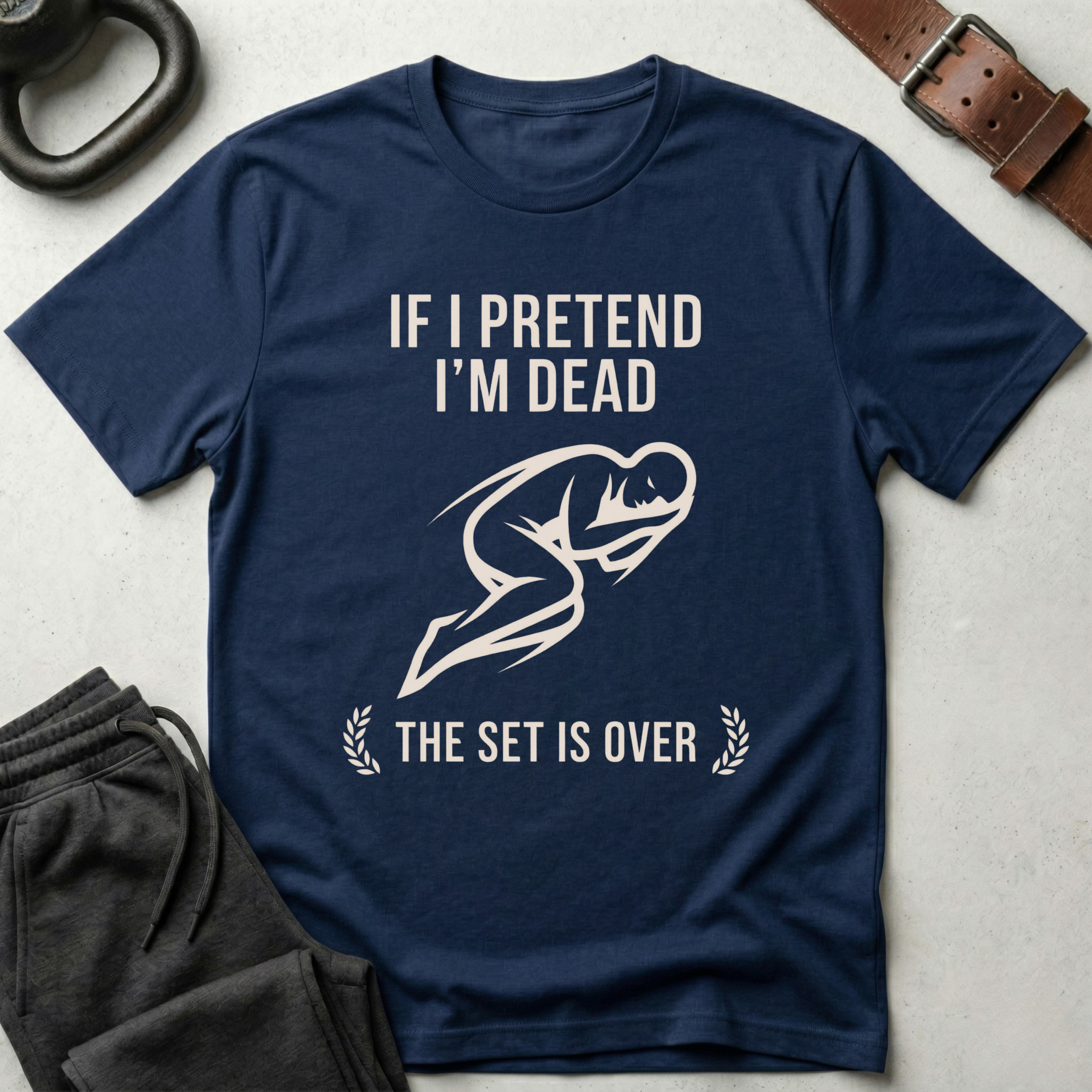 If I Pretend I'm Dead T-Shirt