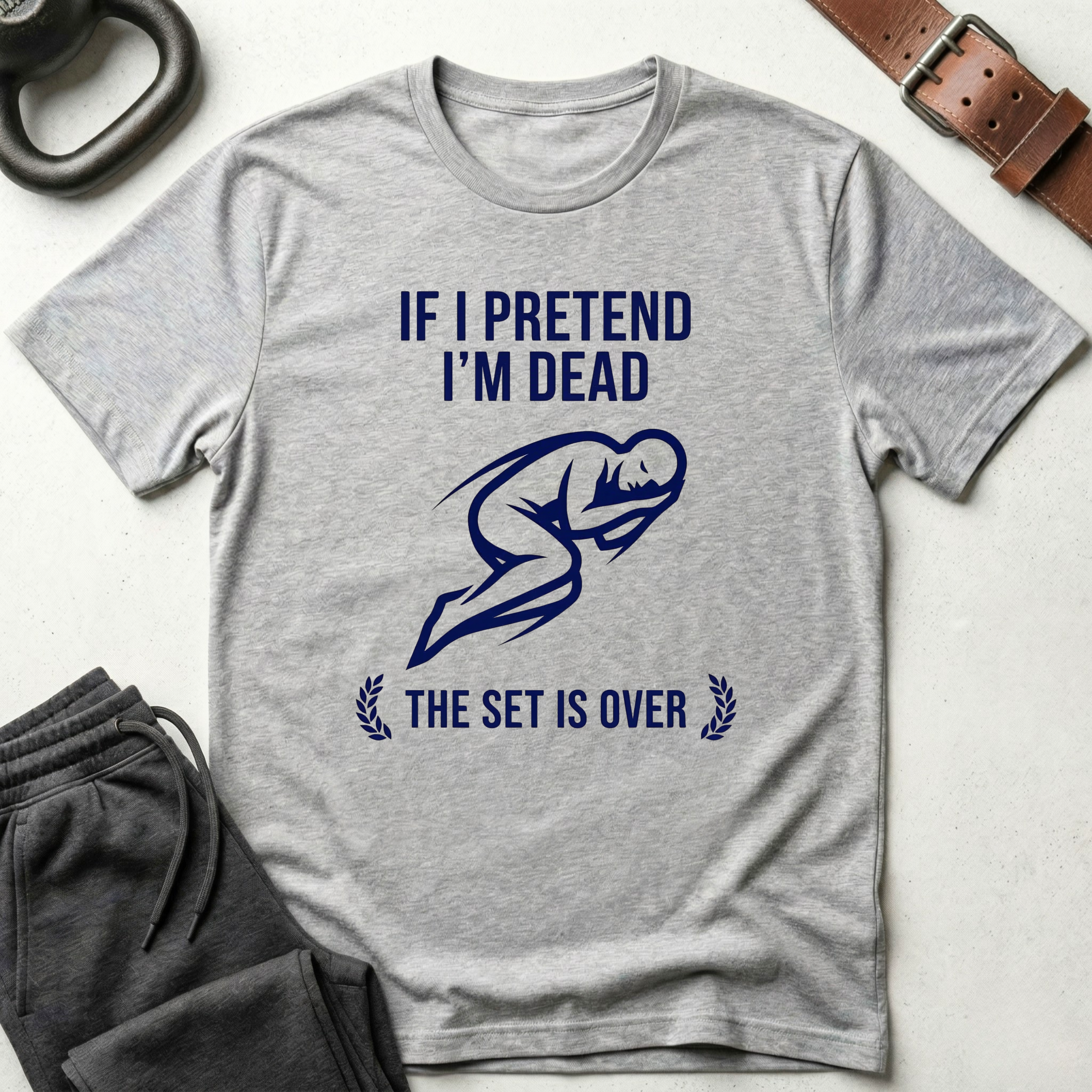 If I Pretend I'm Dead T-Shirt