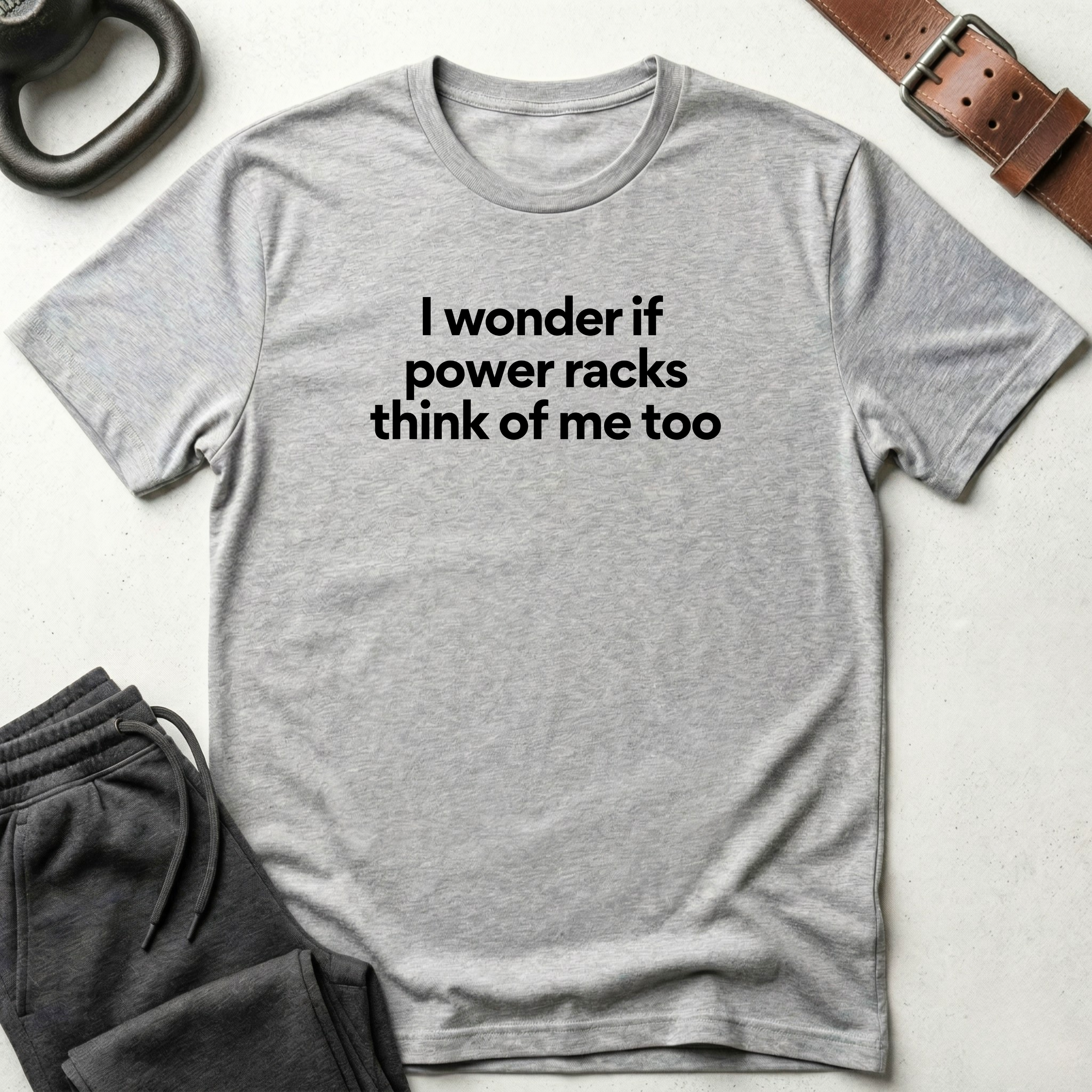 I Wonder If Power Racks T-Shirt