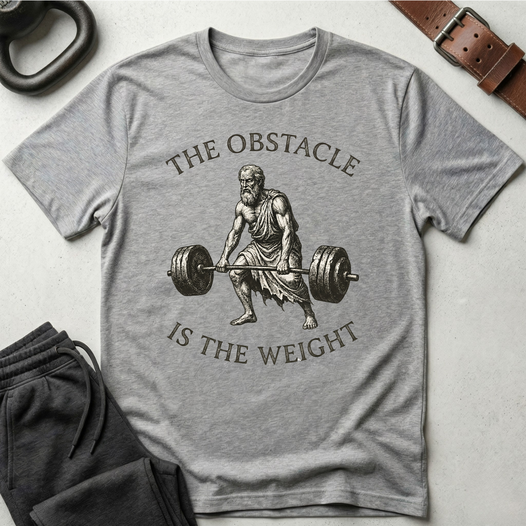 Obstacle Is The Weight T-Shirt