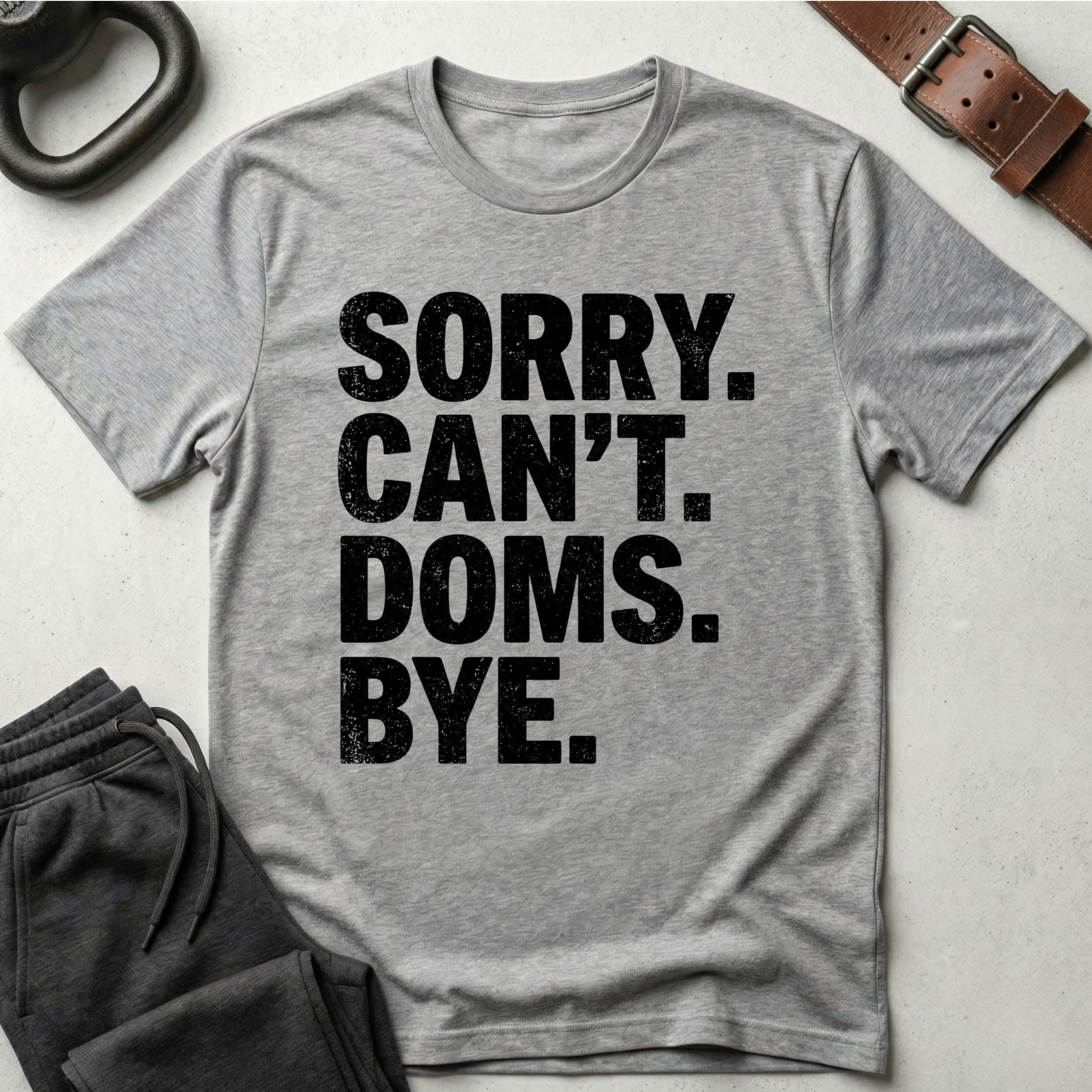 Sorry Can't Doms Bye T-Shirt