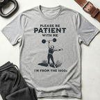 Please Be Patient 1900s T-Shirt