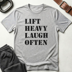 Lift Heavy Laugh Often T-Shirt
