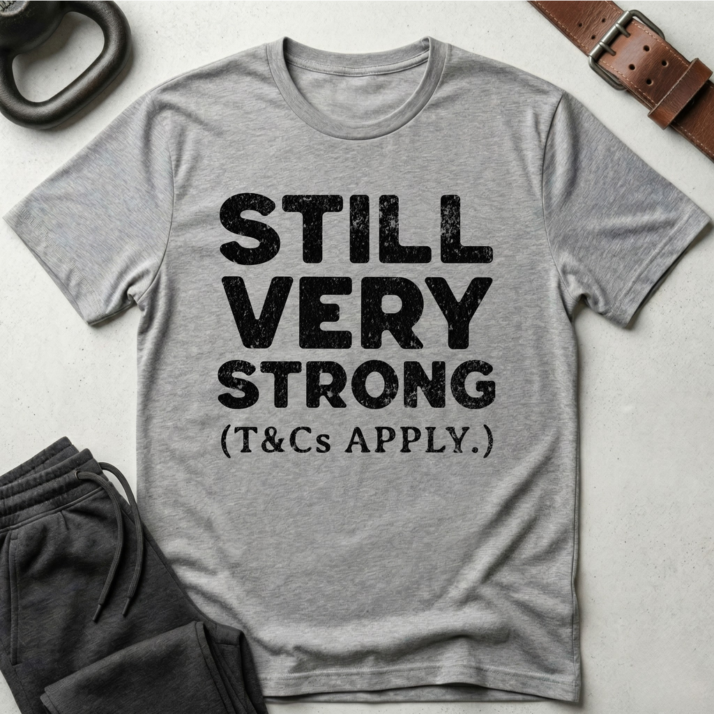 Still Very Strong T-Shirt
