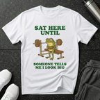 Sat Here Until T-Shirt
