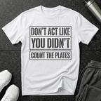 Don't Act Like You Didn't Count T-Shirt