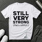 Still Very Strong T-Shirt