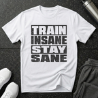 Train Insane Stay Sane T-Shirt