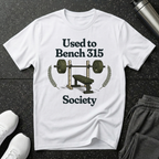 Used to Bench 315 Society T-Shirt