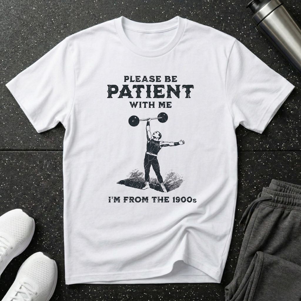 Please Be Patient 1900s T-Shirt