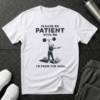 Please Be Patient 1900s T-Shirt