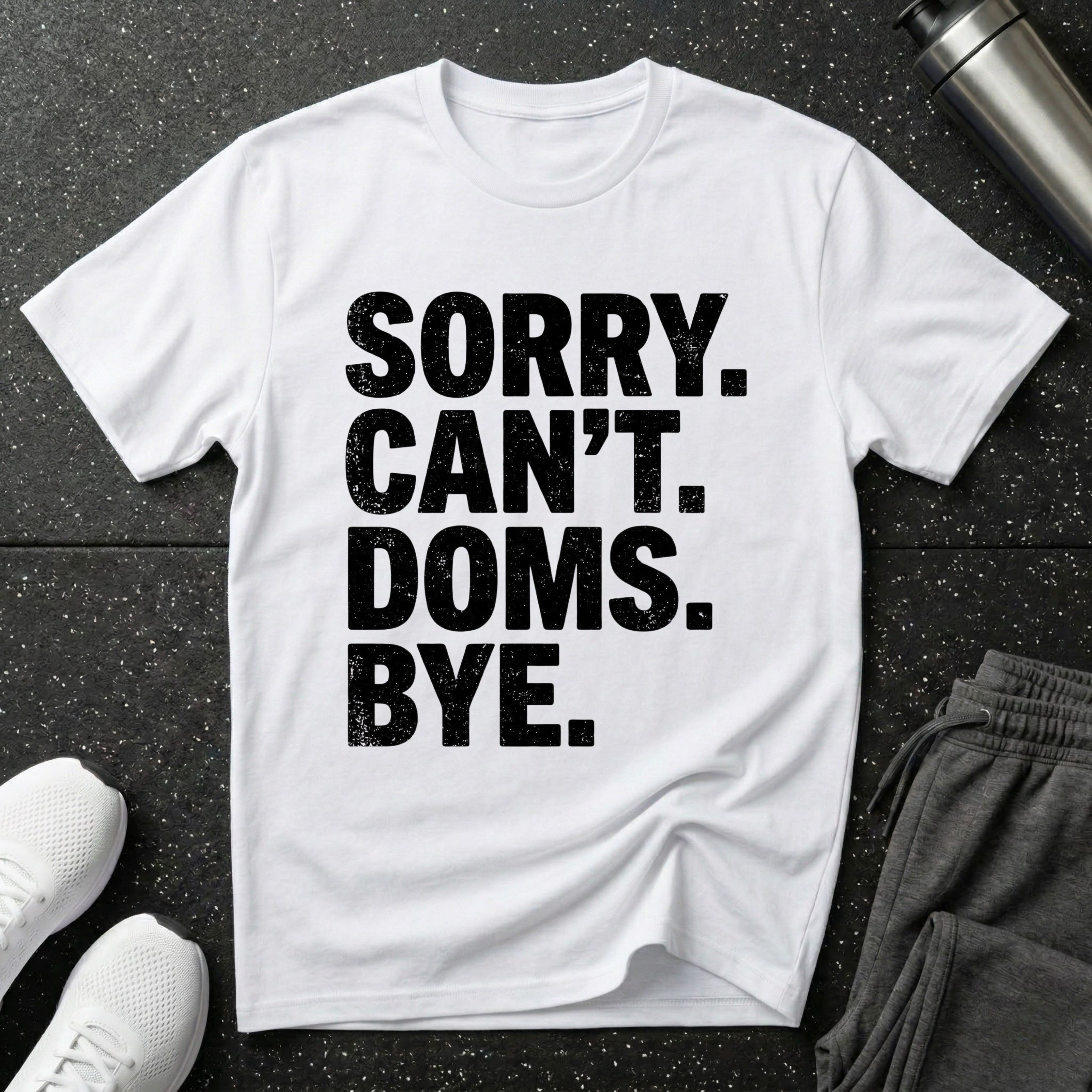 Sorry Can't Doms Bye T-Shirt