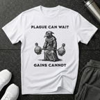 Plague Can Wait Gains Cannot T-Shirt