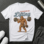 I'd Rather Be Lifting Big Foot T-Shirt
