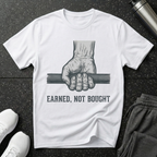 Earned Not Bought T-Shirt